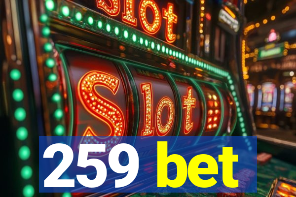 259 bet